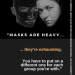 quote "Masks are heavy, they're exhausting. You have to put on a different one for each group you're with.”