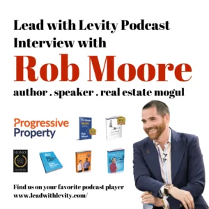 caption that reads: lead with levity podcast interview with rob moore progressive property