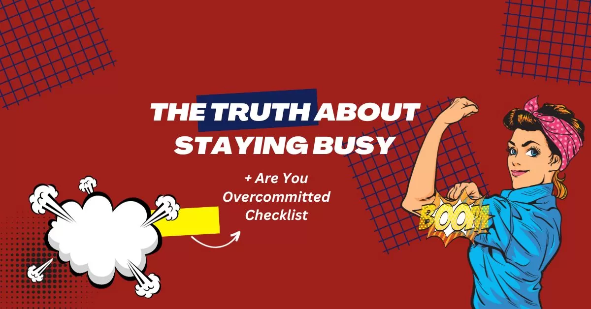 The Truth About Staying Busy